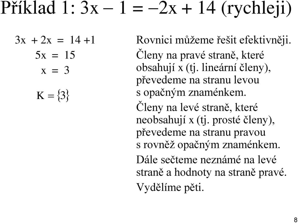 lineární členy), převedeme na stranu levou s opačným znaménkem.