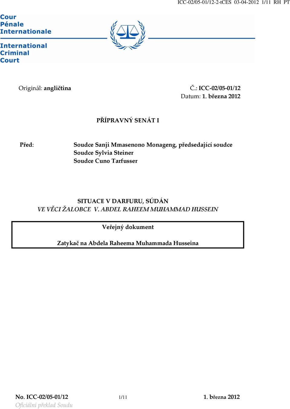 Sylvia Steiner Soudce Cuno Tarfusser SITUACE V DARFURU, SÚDÁN VE VĚCI ŽALOBCE V.