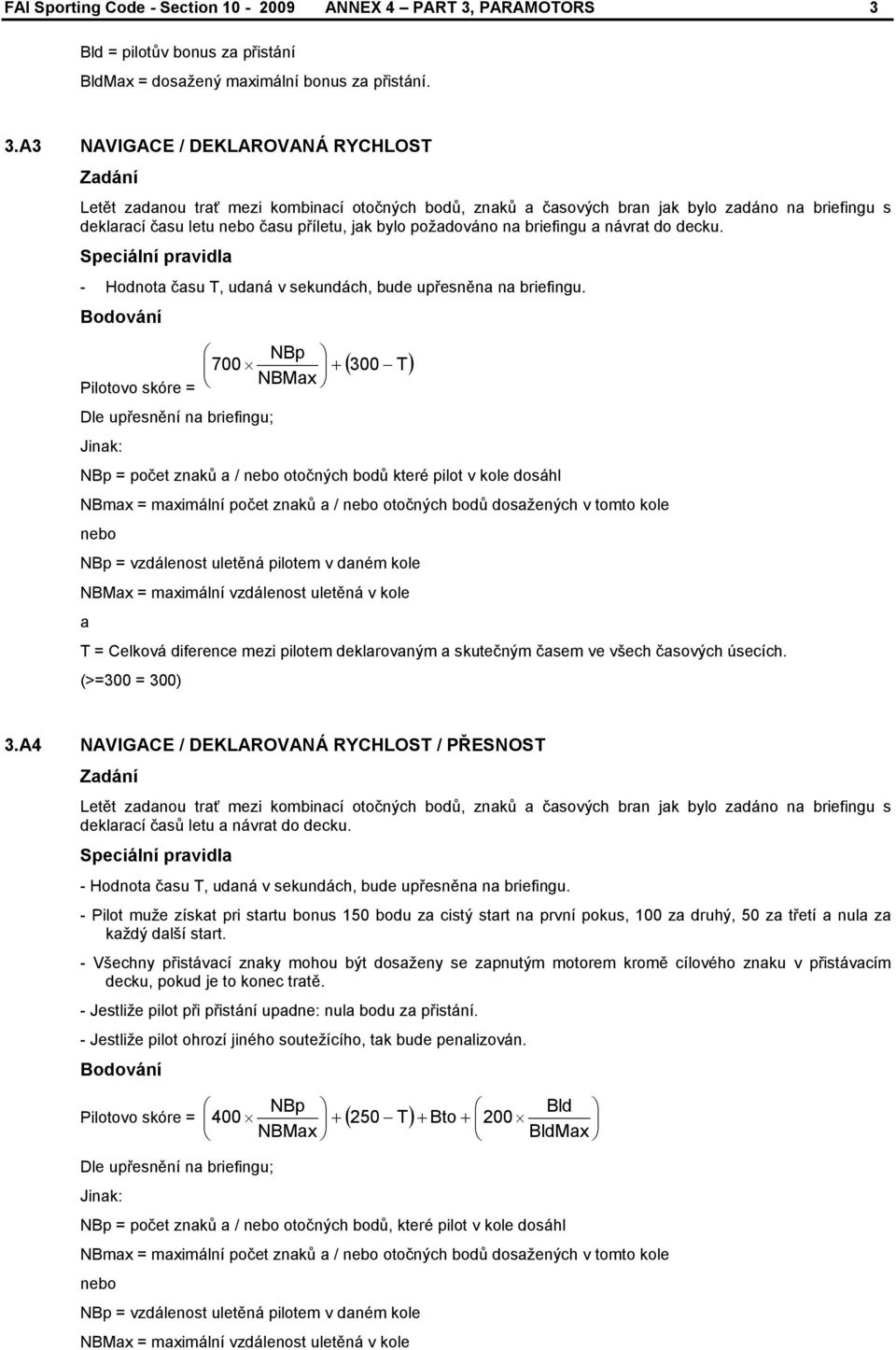 Bld = pilotův bonus za přistání BldMax = dosažený maximální bonus za přistání. 3.