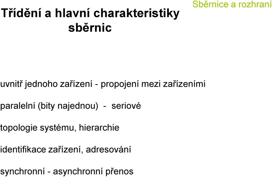 najednou) - seriové topologie systému, hierarchie