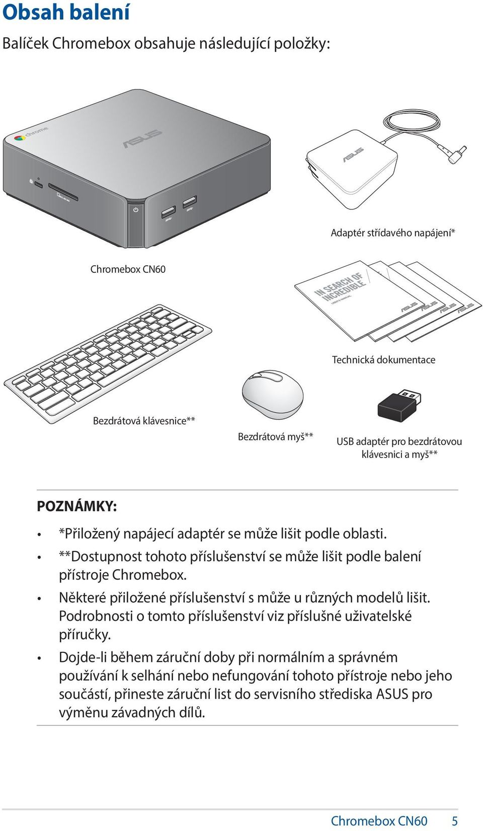 **Dostupnost tohoto příslušenství se může lišit podle balení přístroje Chromebox. Některé přiložené příslušenství s může u různých modelů lišit.