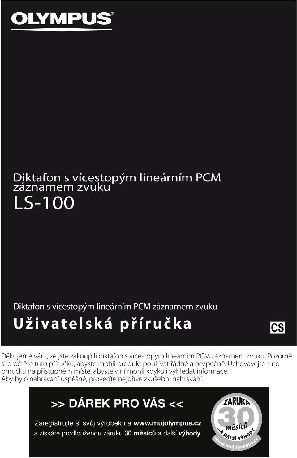 Pozorně si pročtěte tuto příručku, abyste mohli produkt používat řádně a bezpečně.