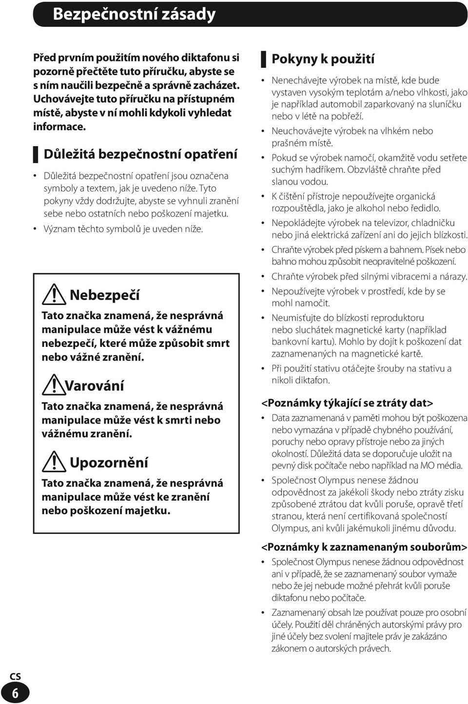 Důležitá bezpečnostní opatření Důležitá bezpečnostní opatření jsou označena symboly a textem, jak je uvedeno níže.