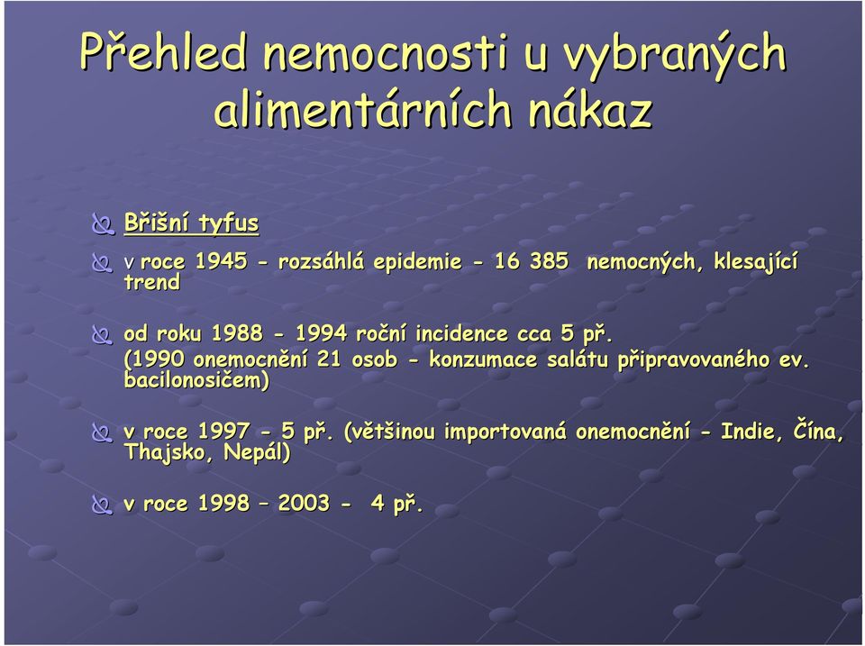 (1990 onemocnění 21 osob - konzumace salátu připravovaného ev.