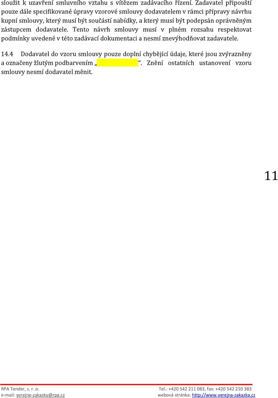 nabídky, a který musí být podepsán oprávněným zástupcem dodavatele.