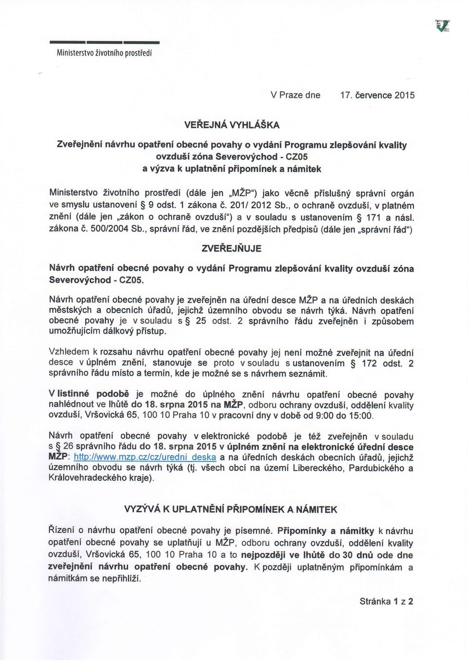 Zivotnlho prostiedi (d6le jen,,mzp") jako v6cn6 piisluini sprdvni org6n ve smysfu ustanoveni $ 9 odst. 1 z6kona 8,.20112012 Sb.