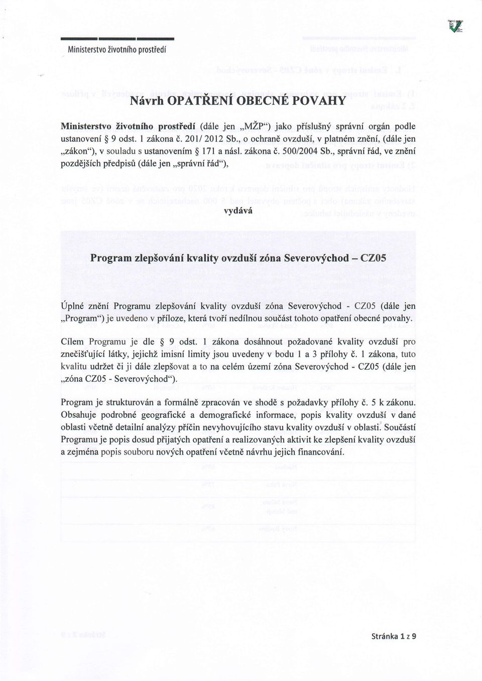 , spr6vni i6d, ve znlni pozdej5ich piedpisri (d6le jen,,sprdvni f6d"), vyd6v6 Program zlep5ovdni livality ovzdu3i z6na Severovfchod - CZ:05 Upln6 zndni Programu zlep5ov6ni kvality ovzdu5i z6na