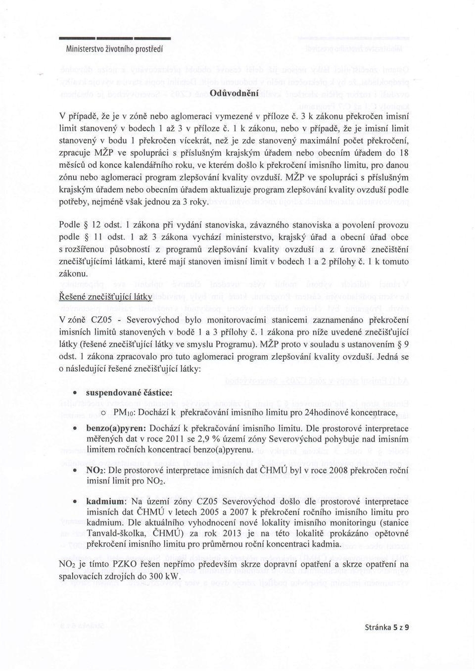 riiadem do 18 mdsicri od konce kalend6iniho roku, ve kter6m doilo k piekrodenf imisniho limitu, pro danou z6nu nebo aglomeraci program zlepsov6n( kvality ovzduii.