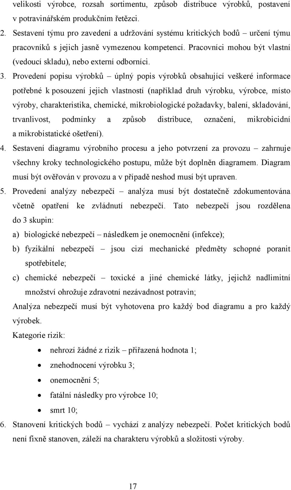 Provedení popisu výrobků úplný popis výrobků obsahující veškeré informace potřebné k posouzení jejich vlastností (například druh výrobku, výrobce, místo výroby, charakteristika, chemické,