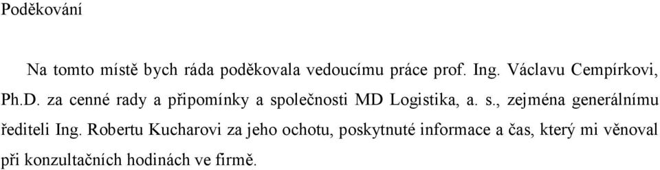 za cenné rady a připomínky a společnosti MD Logistika, a. s., zejména generálnímu řediteli Ing.