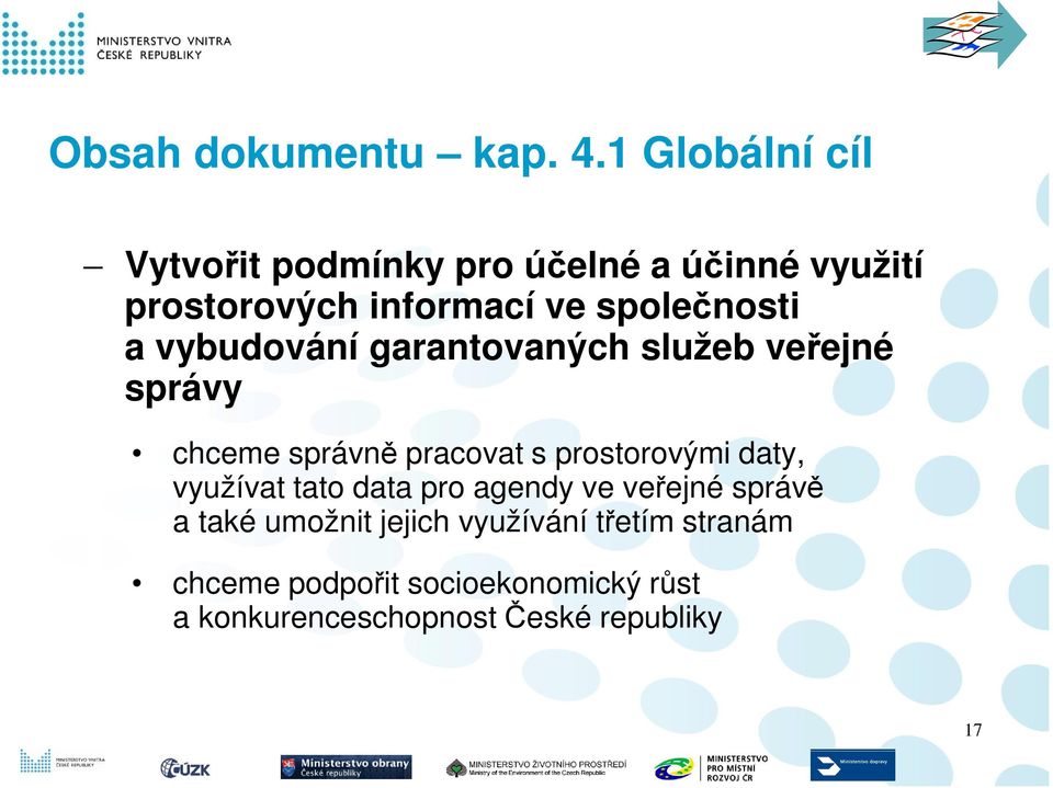 společnosti a vybudování garantovaných služeb veřejné správy chceme správně pracovat s