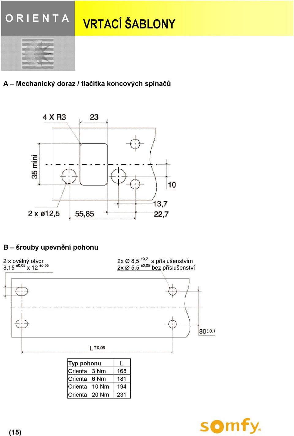 příslušenstvím 8,15 ±0,05 x 12 ±0,05 2x Ø 5,5 ±0,05 bez příslušenství