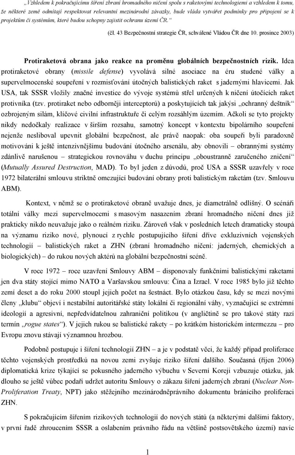 prosince 2003) Protiraketová obrana jako reakce na proměnu globálních bezpečnostních rizik.