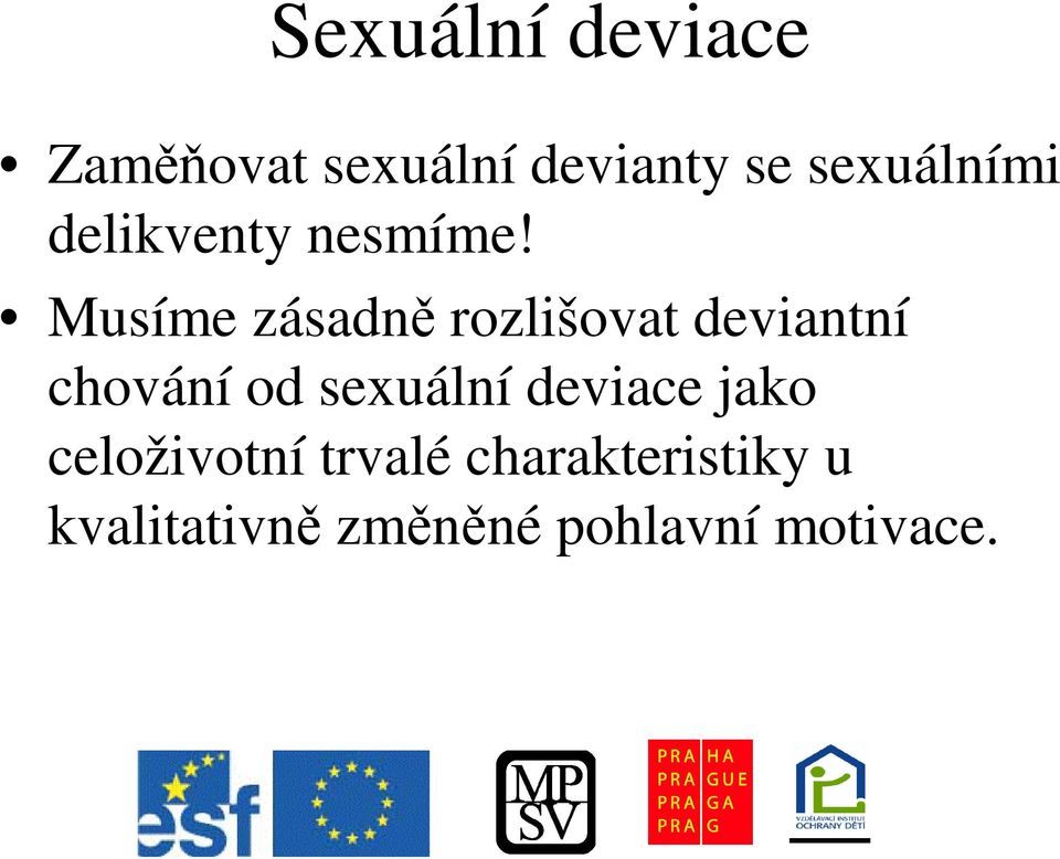 Musíme zásadn rozlišovat deviantní chování od sexuální