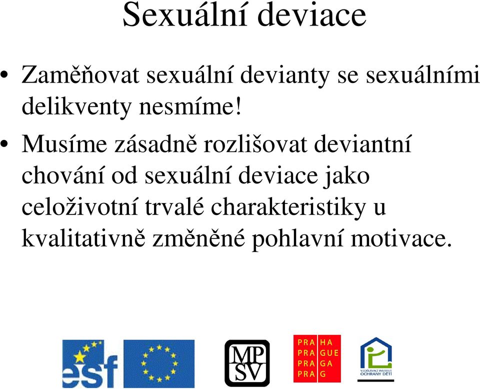 Musíme zásadn rozlišovat deviantní chování od sexuální