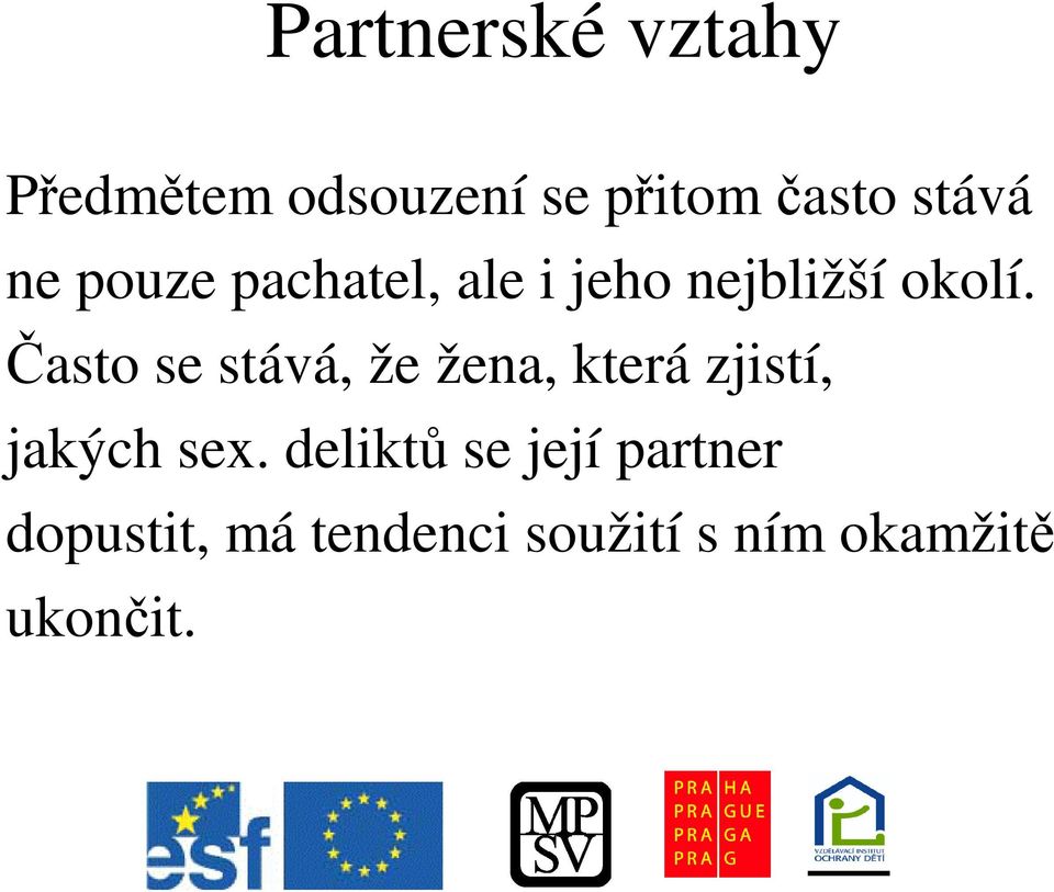 asto se stává, že žena, která zjistí, jakých sex.