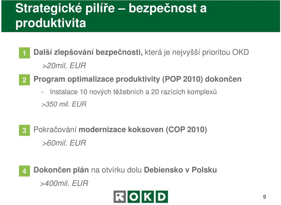 EUR Program optimalizace produktivity (POP 2010) dokončen - Instalace 10 nových těžebních a