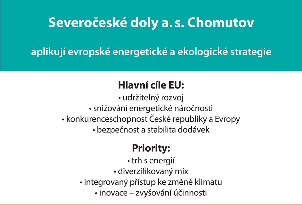 České republiky a Evropy bezpečnost a stabilita dodávek Priority: trh s