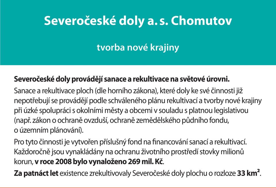 spolupráci s okolními městy a obcemi v souladu s platnou legislativou (např. zákon o ochraně ovzduší, ochraně zemědělského půdního fondu, o územním plánování).