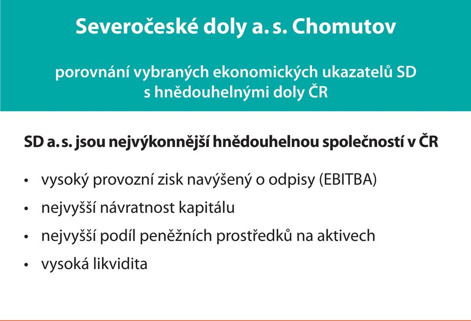 jsou nejvýkonnější hnědouhelnou společností v ČR vysoký provozní