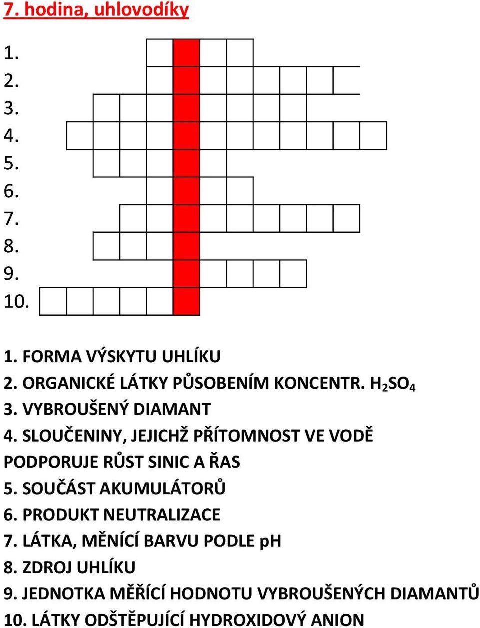 SLOUČENINY, JEJICHŽ PŘÍTOMNOST VE VODĚ PODPORUJE RŮST SINIC A ŘAS 5. SOUČÁST AKUMULÁTORŮ 6.