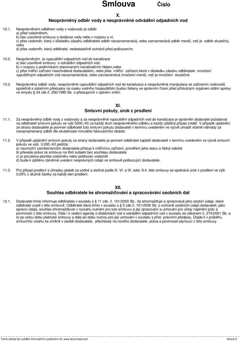 zaznamenává odbr menší, než je odbr skutený, nebo d) pes vodomr, který odbratel nedostaten ochránil ped poškozením. 10.2.