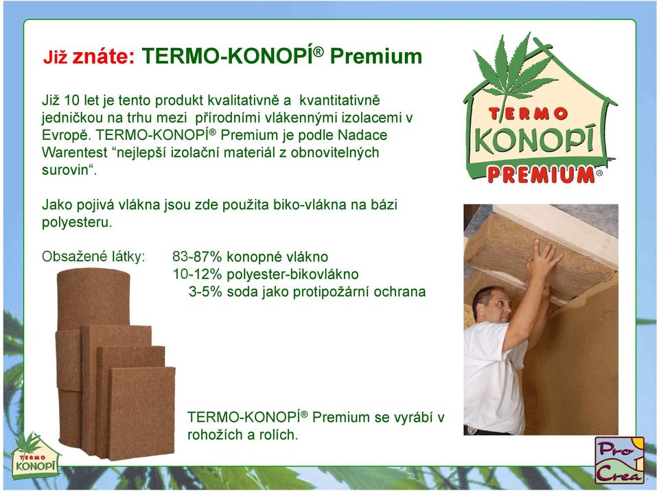 TERMO-KONOPÍ Premium je podle Nadace Warentest nejlepší izolační materiál z obnovitelných surovin.