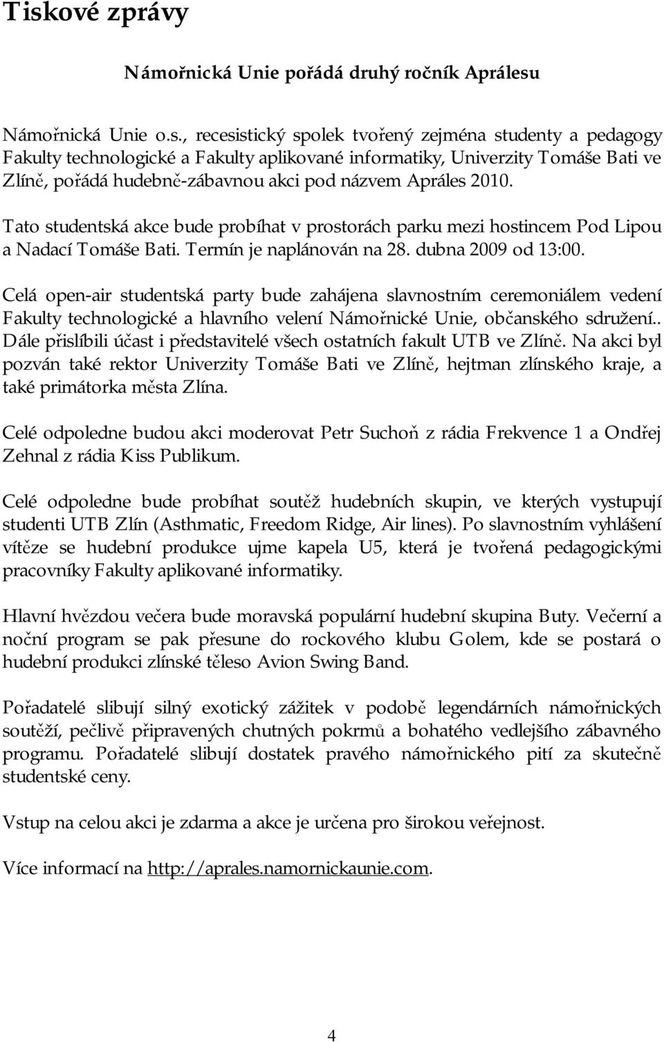 Termín je naplánován na 28. dubna 2009 od 13:00.