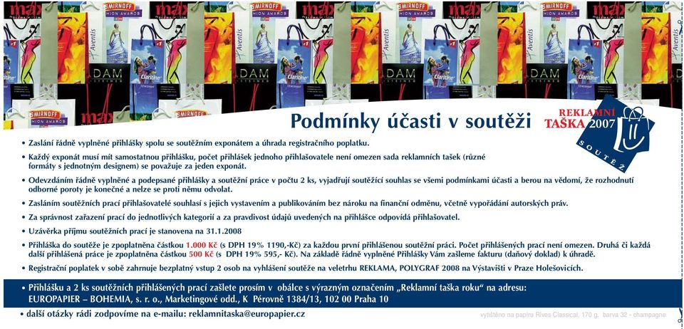 Odevzdáním řádně vyplněné a podepsané přihlášky a soutěžní práce v počtu 2 ks, vyjadřují soutěžící souhlas se všemi podmínkami účasti a berou na vědomí, že rozhodnutí odborné poroty je konečné a