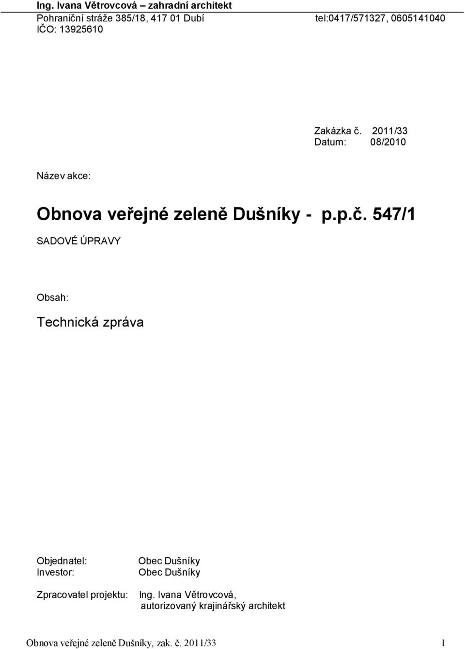 2011/33 Datum: 08/2010 Název akce: Obnova veřejné zeleně Dušníky - p.p.č.