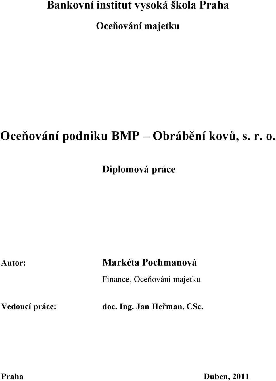 Diplomová práce Autor: Markéta Pochmanová Finance,