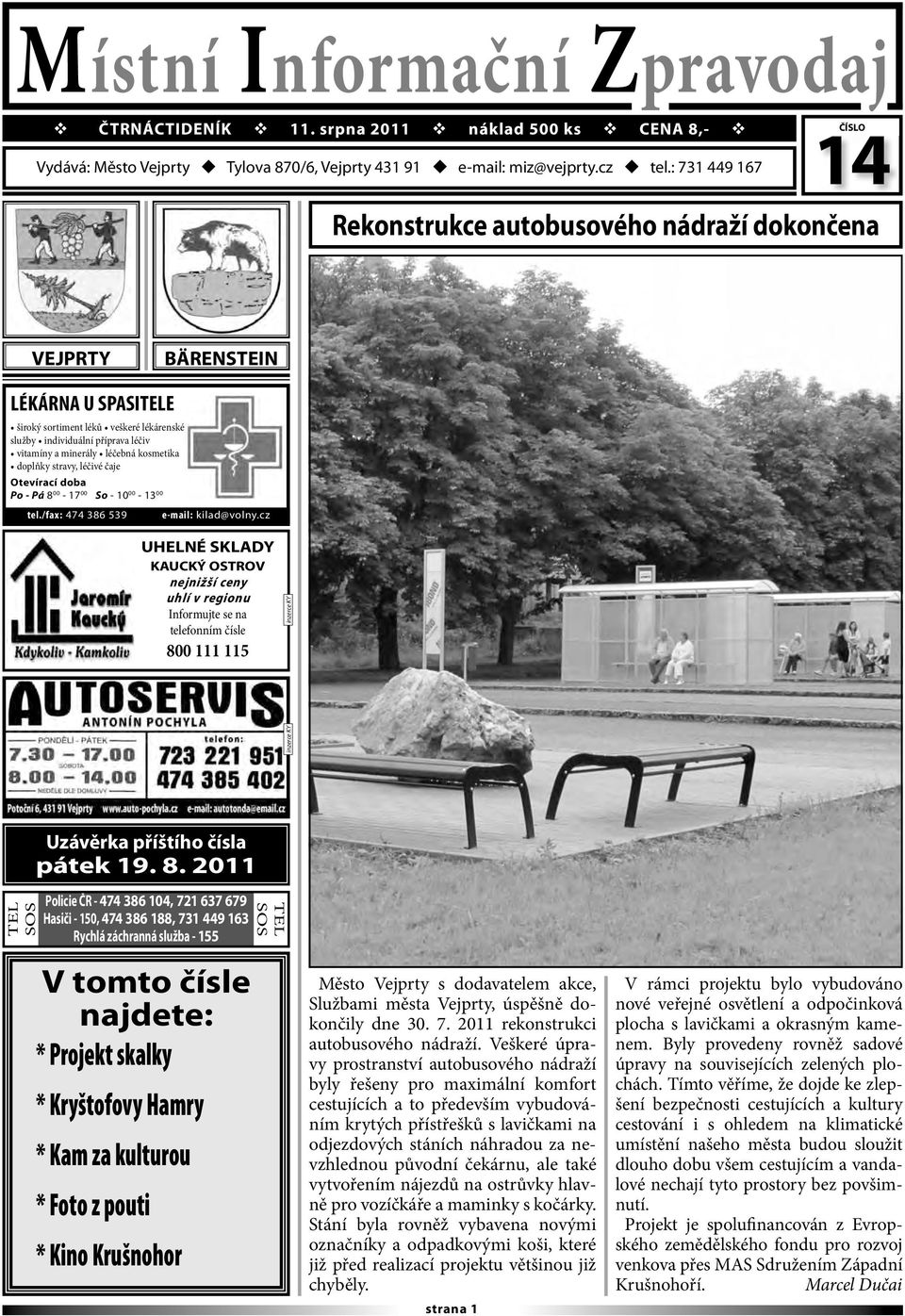 minerály léčebná kosmetika doplňky stravy, léčivé čaje Otevírací doba Po - Pá 8 00-17 00 So - 10 00-13 00 tel./fax: 474 386 539 e-mail: kilad@volny.