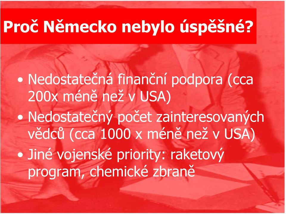 USA) Nedostatečný počet zainteresovaných vědců (cca