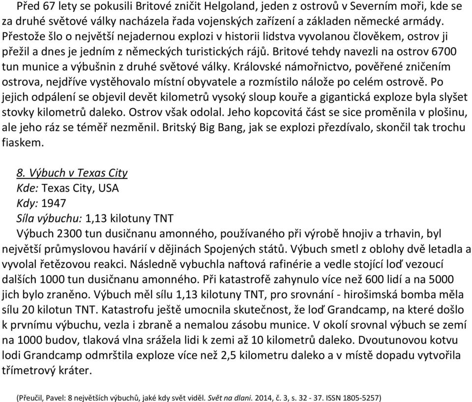 Britové tehdy navezli na ostrov 6700 tun munice a výbušnin z druhé světové války.