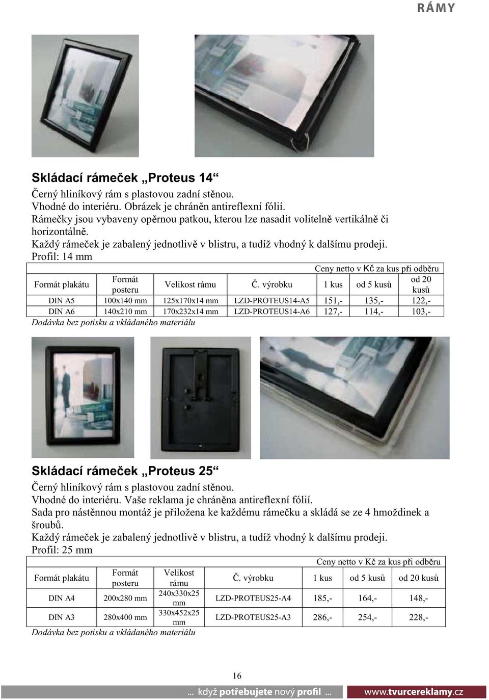 Profil: 14 mm od 20 kus Formát plakátu Formát posteru Velikost rámu.