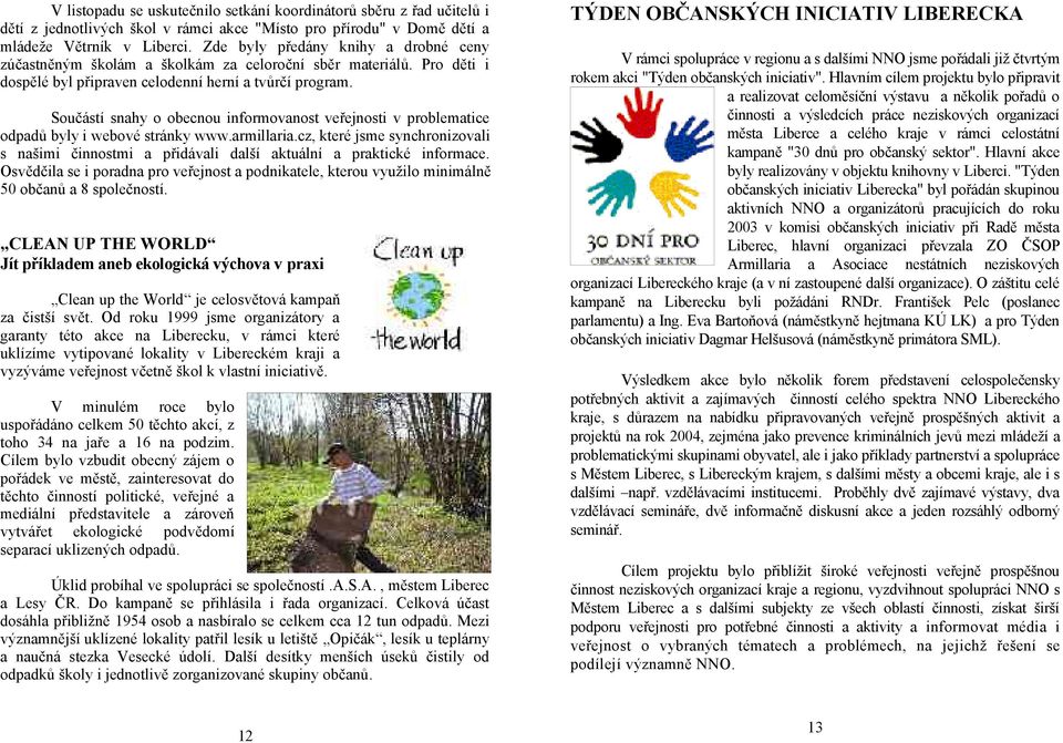Součástí snahy o obecnou informovanost veřejnosti v problematice odpadů byly i webové stránky www.armillaria.