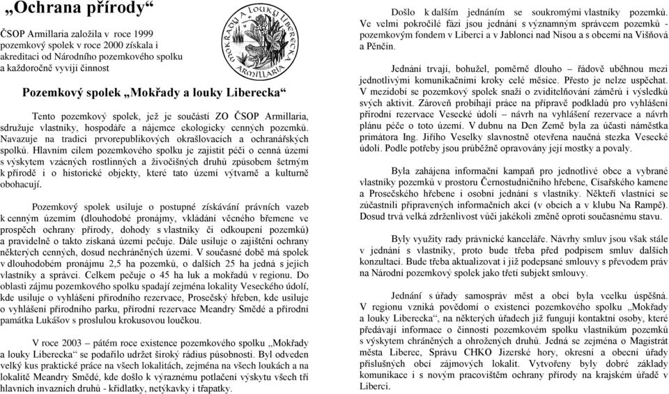 Navazuje na tradici prvorepublikových okrašlovacích a ochranářských spolků.