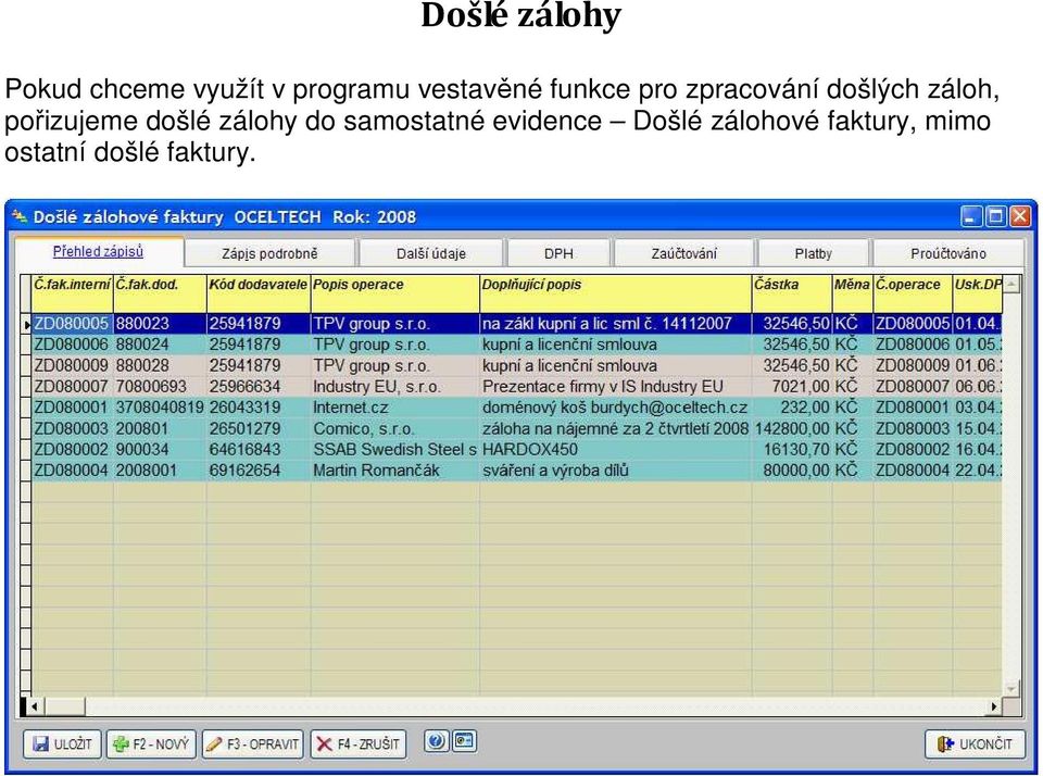 pořizujeme došlé zálohy do samostatné evidence