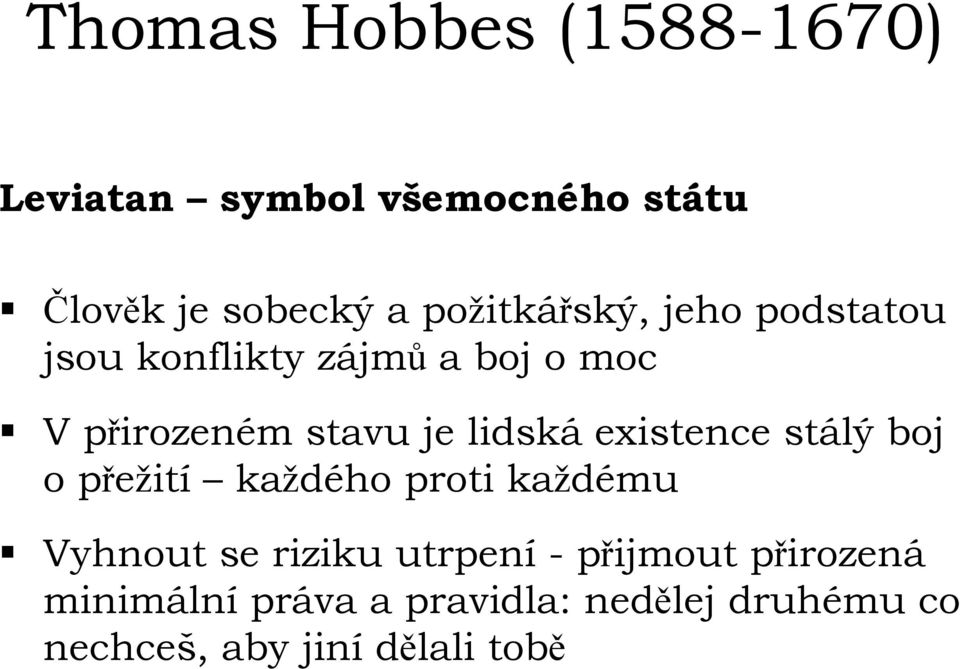 lidská existence stálý boj o přežití každého proti každému Vyhnout se riziku utrpení