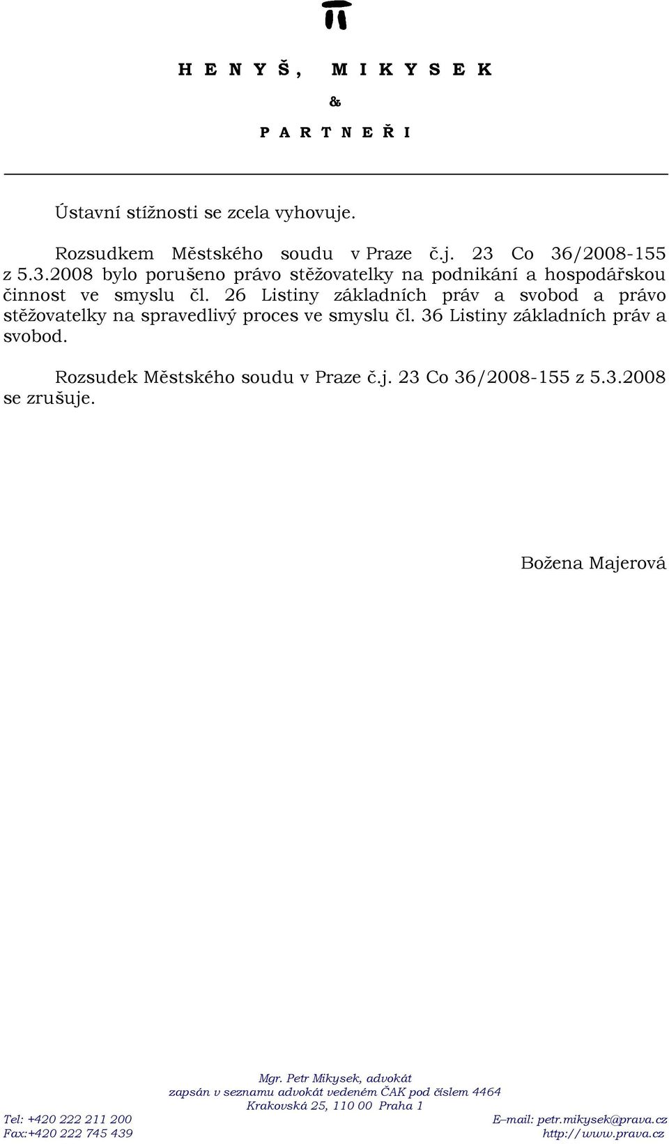 26 Listiny základních práv a svobod a právo stěžovatelky na spravedlivý proces ve smyslu čl.