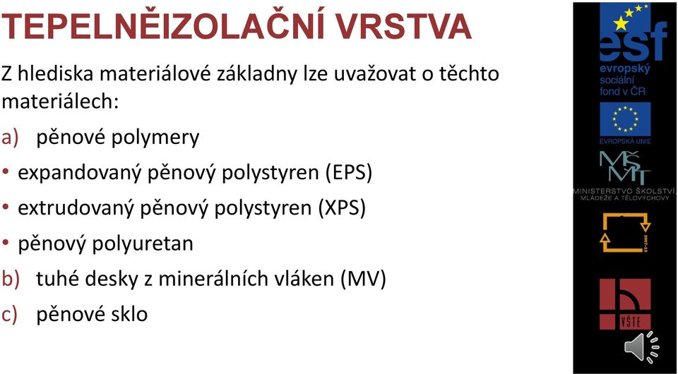 pěnový polystyren (EPS) extrudovaný pěnový polystyren (XPS)