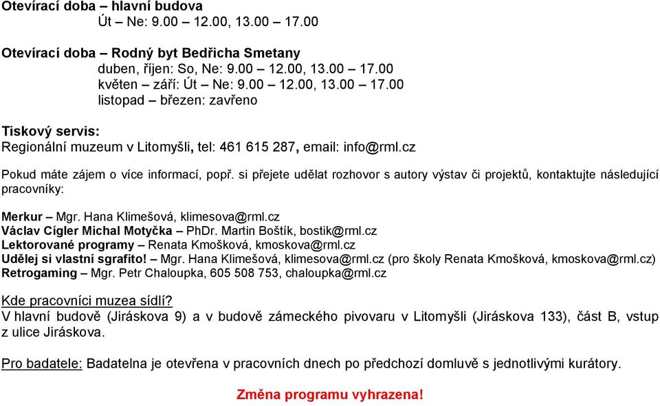 cz Václav Cígler Michal Motyčka PhDr. Martin Boštík, bostik@rml.cz Lektorované programy Renata Kmošková, kmoskova@rml.cz Udělej si vlastní sgrafito! Mgr. Hana Klimešová, klimesova@rml.