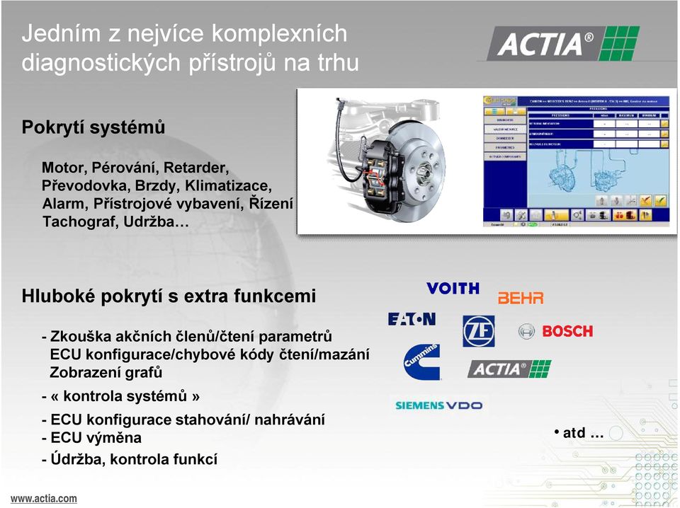 extra funkcemi -Zkouška akčních členů/čtení parametrů ECU konfigurace/chybové kódy čtení/mazání