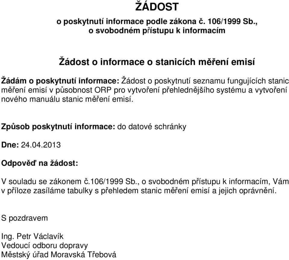 měření emisí v působnost ORP pro vytvoření přehlednějšího systému a vytvoření nového manuálu stanic měření emisí.