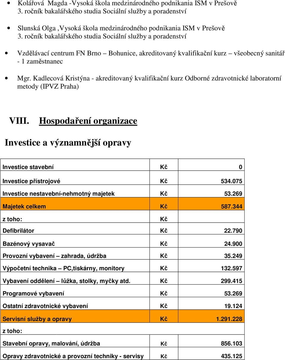 Kadlecová Kristýna - akreditovaný kvalifikační kurz Odborné zdravotnické laboratorní metody (IPVZ Praha) VIII.