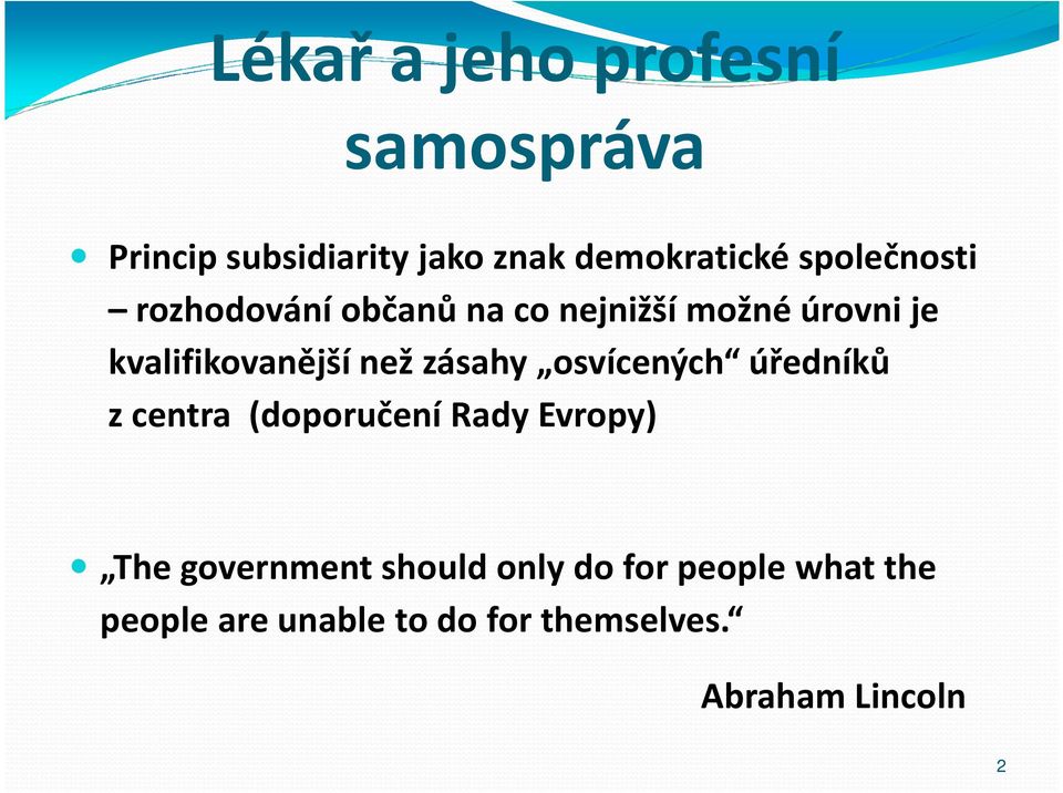 než zásahy osvícených úředníků z centra (doporučení Rady Evropy)