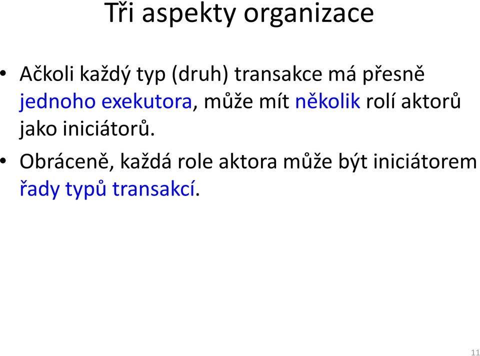 několik rolí aktorů jako iniciátorů.