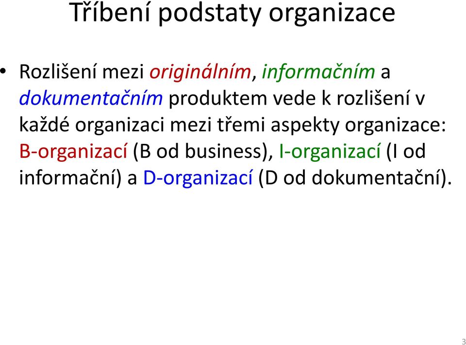 organizaci mezi třemi aspekty organizace: B-organizací(B od