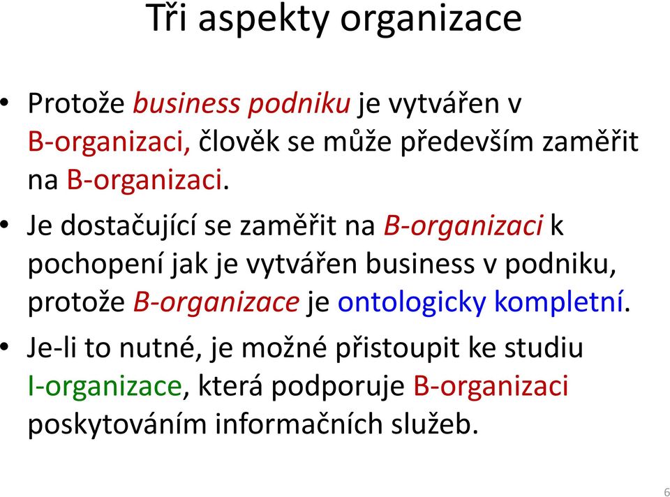 Je dostačující se zaměřit na B-organizacik pochopení jak je vytvářen business v podniku, protože