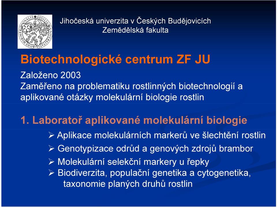 Laboratoř aplikované molekulární biologie Aplikace molekulárních markerů ve šlechtění rostlin